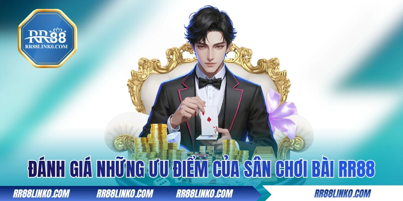 Đánh giá những ưu điểm của sân chơi bài RR88