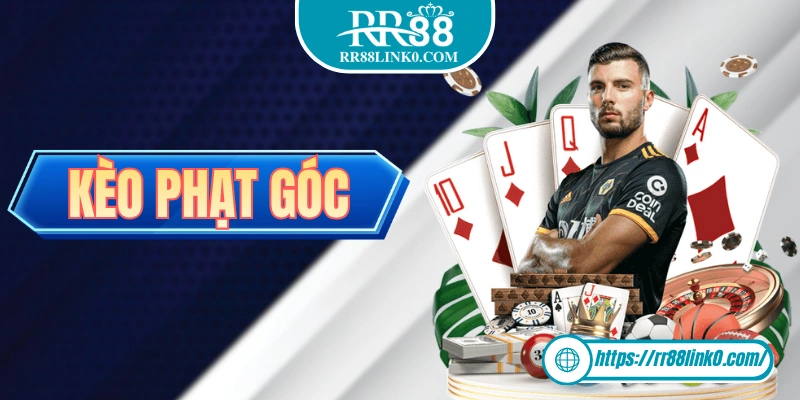 Kèo Phạt Góc - Cẩm Nang Đọc Kèo Dành Cho “Lính Mới”