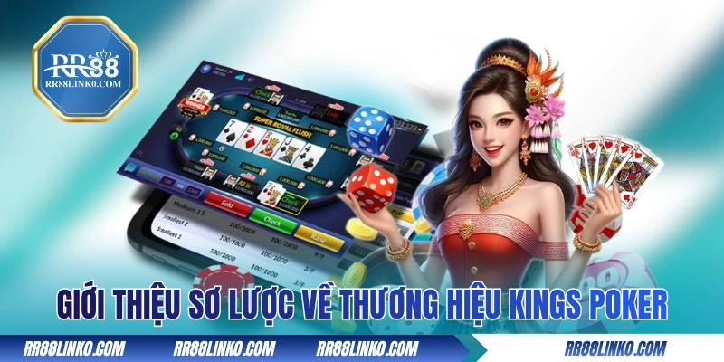 Giới thiệu sơ lược về thương hiệu Kings Poker