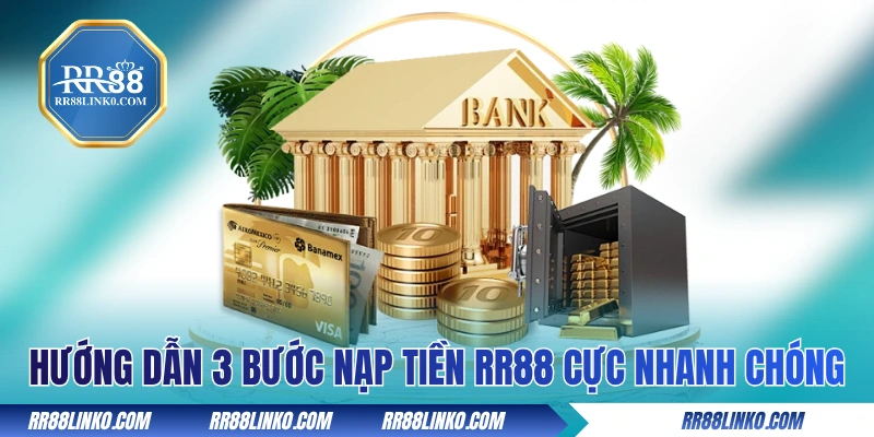 Hướng dẫn 3 bước nạp tiền RR88 cực nhanh chóng