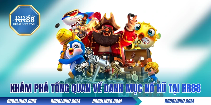 Khám phá tổng quan về danh mục nổ hũ tại RR88 