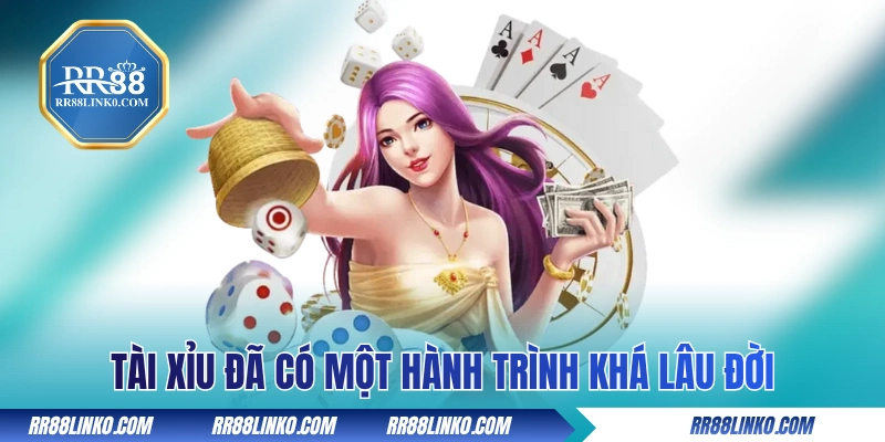 Tài xỉu đã có một hành trình khá lâu đời