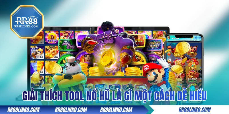 Giải thích tool nổ hũ là gì một cách dễ hiểu