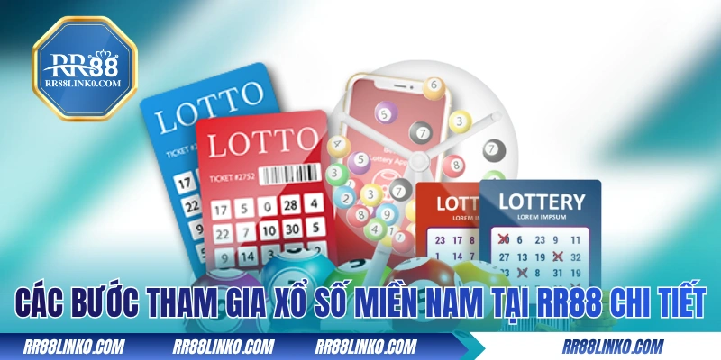 Các bước tham gia xổ số miền Nam tại RR88 chi tiết